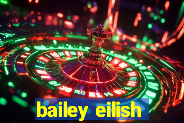 bailey eilish